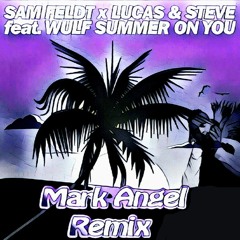 Sam Feldt And Lucas & Steve - Summer On You (Mark Angel Remix)