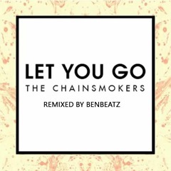 The Chainsmokers - Let You Go (BenBeatz Remix) [FREE DOWNLOAD]