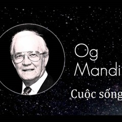 Cuộc Sống Tươi Đẹp Og Mandino - Audio Book - Kho Sách Nói Miễn Phí