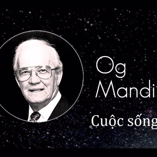 Cuộc Sống Tươi Đẹp Og Mandino - Audio Book - Kho Sách Nói Miễn Phí