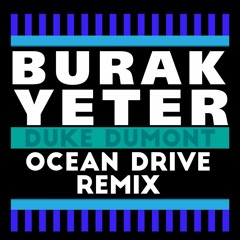 Duke Dumont - Ocean Drive (Burak Yeter Remix)