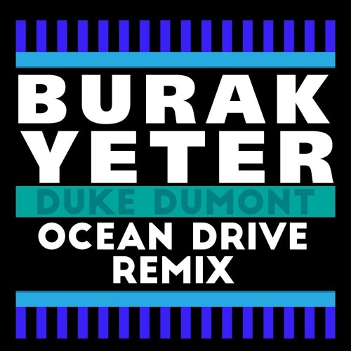 Stream Duke Dumont - Ocean Drive (Burak Yeter Remix) by Burak Yeter |  Listen online for free on SoundCloud