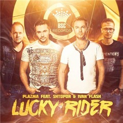 Plazma Feat. Shtopor & Ivan Flash - Lucky Rider (Club Mix)