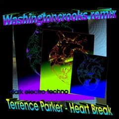 Terrence Parker Heart Break Remix  By Washingtoncrooks Dark Electro Techno Master