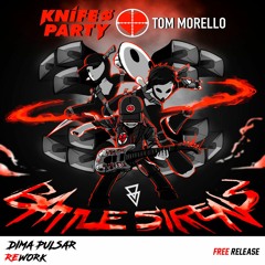 Knife Party & Tom Morello - Battle Sirens (Dima Pulsar Rework)