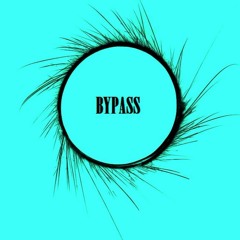 BYPASS - Unfinished Business