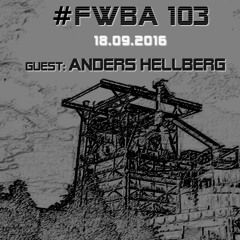 #FWBA 0103 with Anders Hellberg - on Fnoob Techno Radio