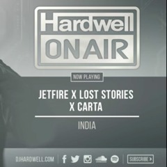 JETFIRE x Lost Stories x Carta - India (Hardwell On Air 285 Rip)