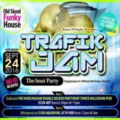 TRAFIK JAM 24TH SEPT DOG T BDAY