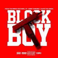 BLOCK BOY -OP,  BOBBY SHMURDA , FOOLIE & GUSTO