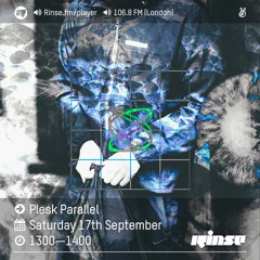 Rinse FM Podcast - Plesk Parallel - 17th September 2016