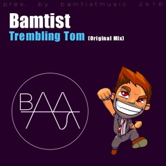 Bamtist - Trembling Tom (Free Download)