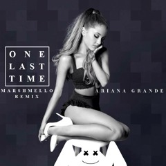 One Last Time (marshmello remix)