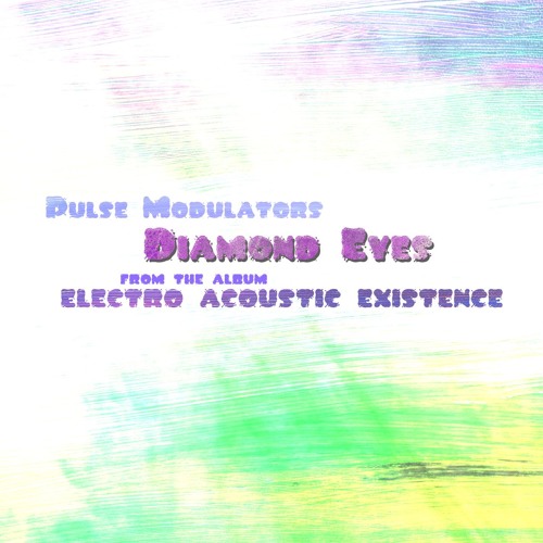 Diamond Eyes - Pulse Modulators (from the album Electro Acoustic Existence)