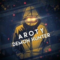 AROTY - Demon Hunter (Original Mix) (Buy = Free Download)