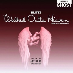 Blittz - Walked Outta Heaven (Prod.By.StevieBBeatz)