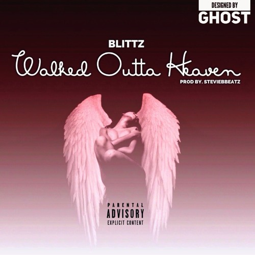 Blittz - Walked Outta Heaven (Prod.By.StevieBBeatz)
