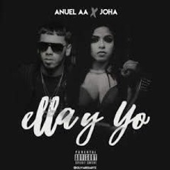 Anuel AA Ft. Joha - Ella Y Yo (Original) 2016