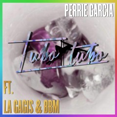 Perrie Garcia - Tubo Tubo Ft. La Gagis & BBM