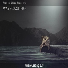 French Skies - WaveCasting 139