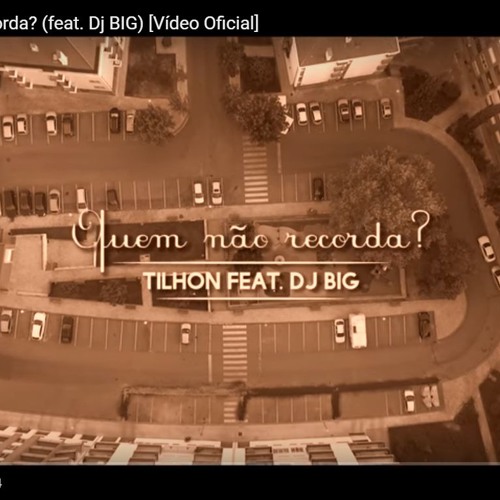 TILHON - Quem não recorda? (feat. Dj BIG)