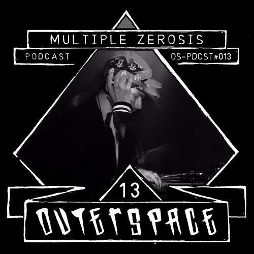 Outerspace Podcast #013 - Multiple Zerosis [hardcore|industrial]