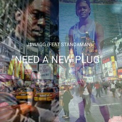 J$WAGG NEED A NEW PLUG (FEAT. STANDAMAN)