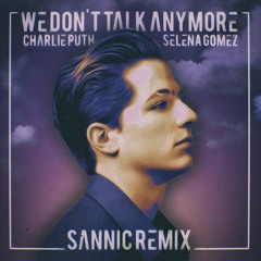 Charlie Puth ft. Selena Gomez - We don't talk anymore ( SANNIC Bootleg)