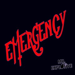 Mr. Explosive - Emergency
