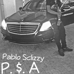 pablo sclizzy - P$A (PublicSclizzyAnnouncment )