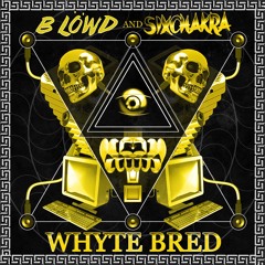 B Löwd & Six Chakra - Whyte Bred EP (Free Download)
