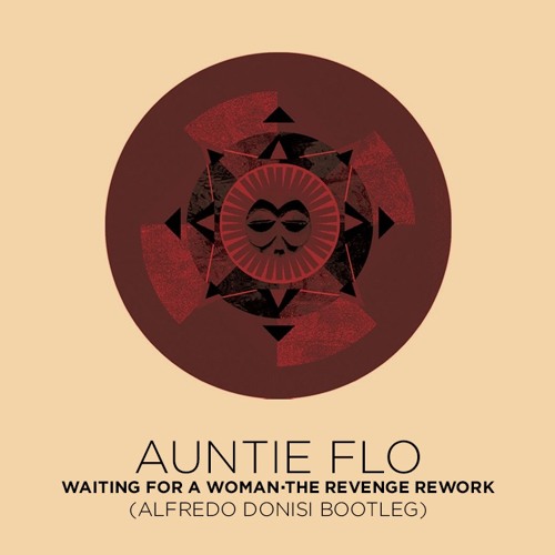 Auntie Flo - Waiting For A (Woman) - [The Revenge Rework] - (Alfredo Donisi Bootleg)