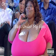 Orpheu$ - Bags Under My Eyes (DJ MIKE MIKE EXCLUSIVE)