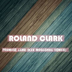 Roland Clark - Promise Land (Kay Mogashoa Remix)