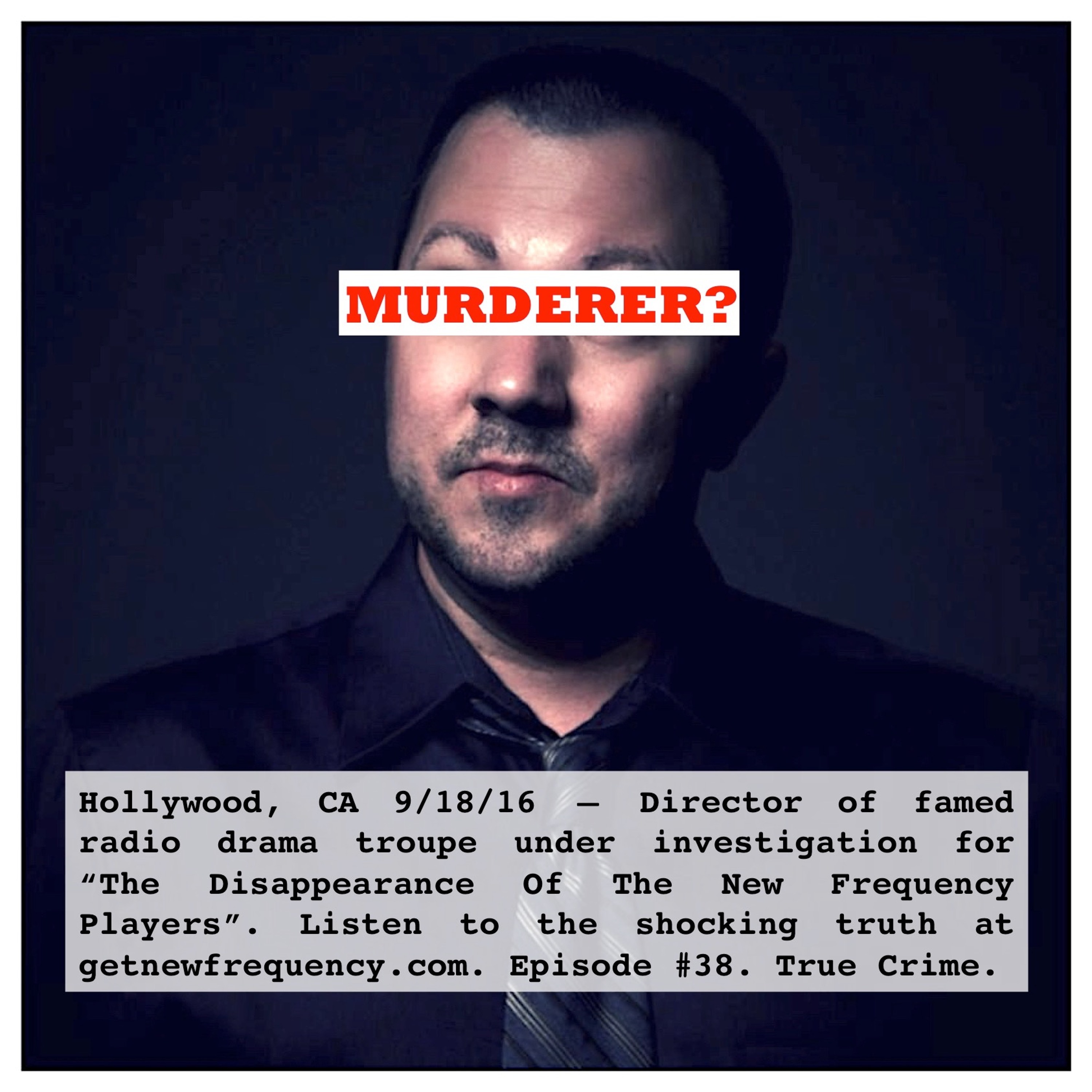 Episode #38 - The Disappearance Of The New Frequency Players (true crime) episode artwork