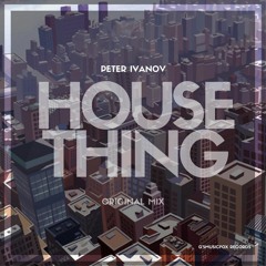 Peter Ivanov - House Thing (Original Mix) Preview