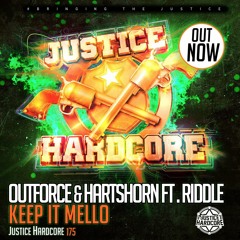 Outforce & Hartshorn ft MC Riddle - Keep It Mello F/C Justice Hardcore