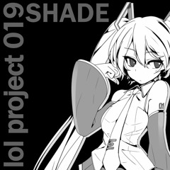 lol project 019:SHADE demo