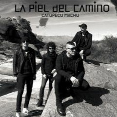La Piel Del Camino -  Catupecu Machu