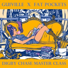 Guiville X Fat Pockets - Digby Chase Master Class