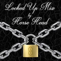Locked Up Mix by Horse Head