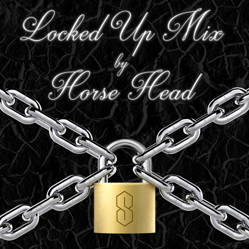 Locked Up Mix by Horse Head