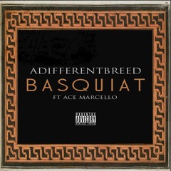 Bascquiat Feat Ace Marcello