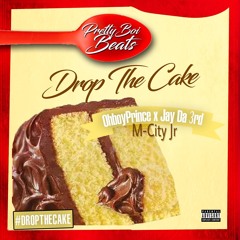 Drop The Cake - PrettyBoiBeats x OhBoyPrince x Jay Da 3rd x M-City J.r