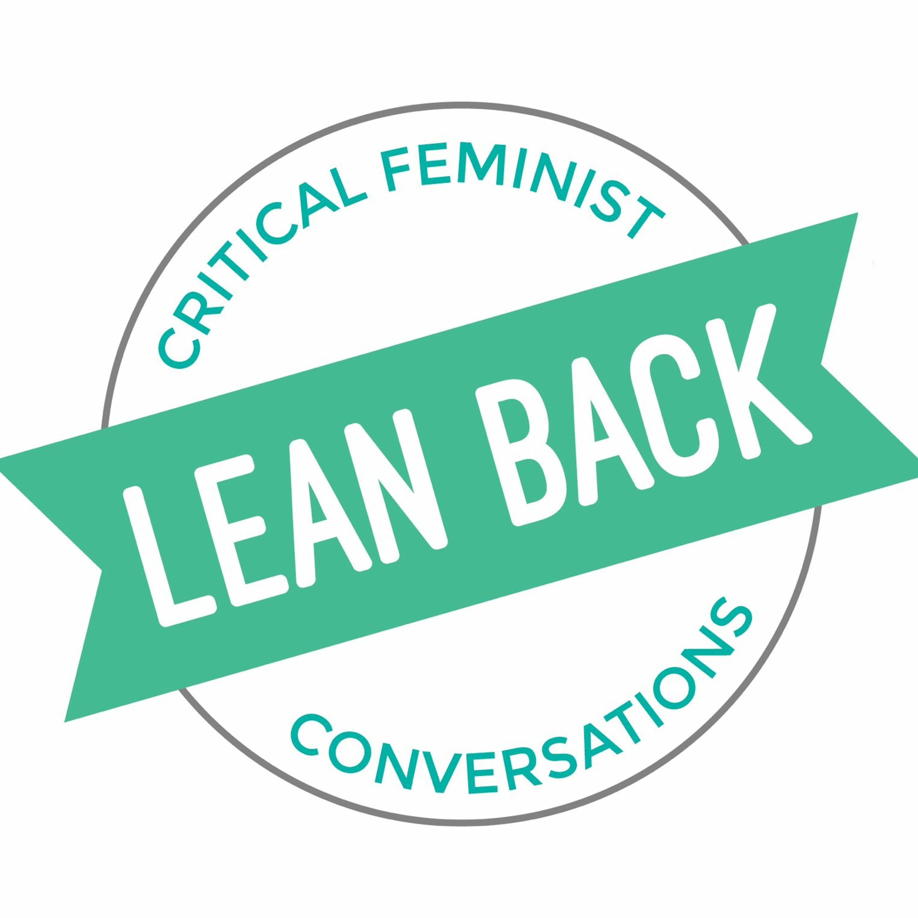 Lean Back: Critical Feminist Conversations
