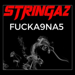 Fucka9na5 - Stringaz(Prod. by Kreap)