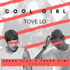 Cool Girl (Press Play & Fresh Kiwi Bootleg) skip to 13 seconds****