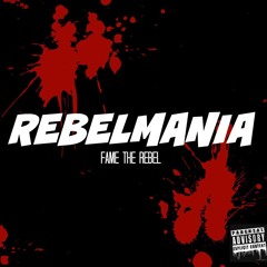 Fame The Rebel- REBELMANIA Freestyle