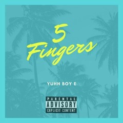 Yuhh Boy E - 5 Fingers