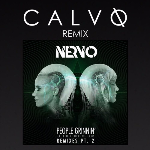 Nervo feat. The Child Of Lov - People Grinnin' (CALVO Remix) [OUT NOW!]